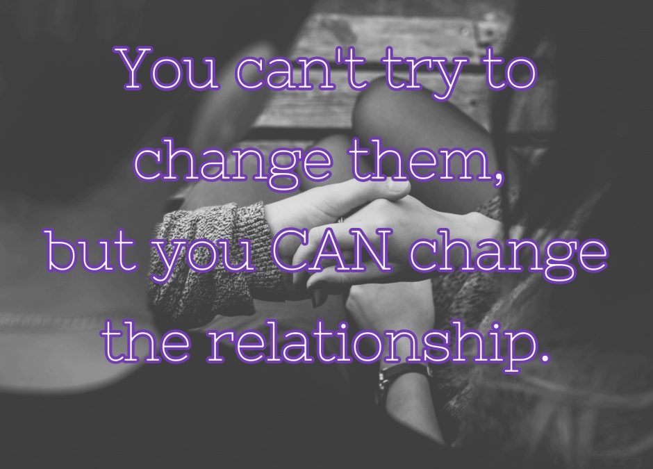 If you can’t change the person…