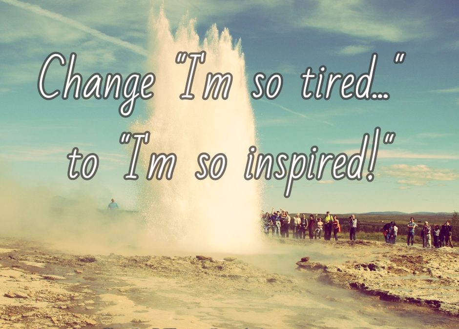 Change “I’m so tired…”